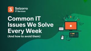 Common IT Issues We Solve Every Week (And How to Avoid Them)