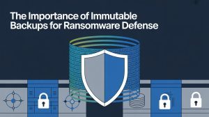 Immutable backups protect against ransomware threats